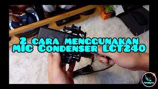 2 cara menggunakan Mic Condenser LCT240