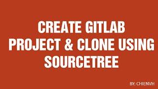 Create GitLab Project and Clone Source Code using SourceTree