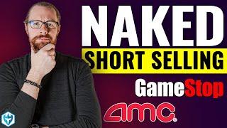 Naked Short Selling on GameStop (Deep Dive)