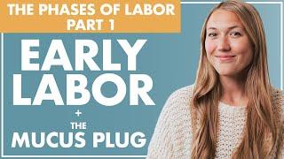 EARLY LABOR and the MUCUS PLUG | The Phases of Labor - Part 1 | Birth Doula