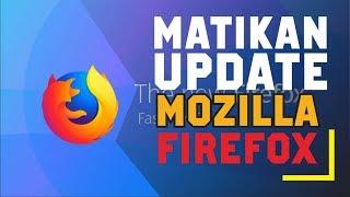 [TUTORIAL] Cara AMPUH MEMATIKAN Update Mozilla Firefox