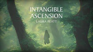 Intangible Ascension - Laura Platt