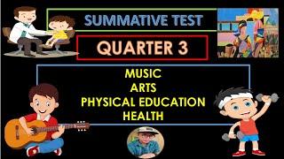 SUMMATIVE TEST IN MAPEH 4 QUARTER 3