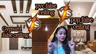 pop false ceiling v/s gypsum false ceiling v/s pvc false ceiing - comparison