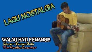 WALAU HATI MENANGIS - COVER: YANSEN SOLO