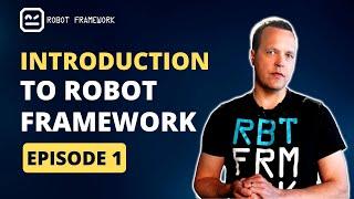 Robot Framework tutorial Episode 1 - Introduction