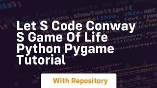 Let s code conway s game of life python pygame tutorial