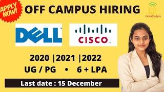 Dell | Cisco OFF Campus Hiring 2021| Batch 2020/21/22| Any Graduate | Salary  6+ LPA | Apply Now