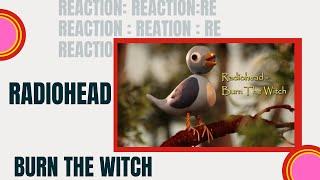 Reaction: Radiohead: Burn the Witch: (Dark and delicious!): Episode 44