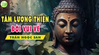 Tâm Lương Thiện Đời Vui Vẻ - Trần Ngọc San  Ngôi Nhà An Nhiên