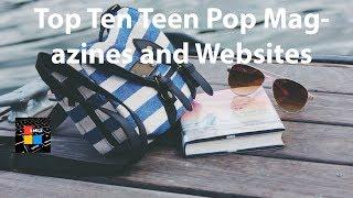 Top Ten Teen Pop Magazines and Websites