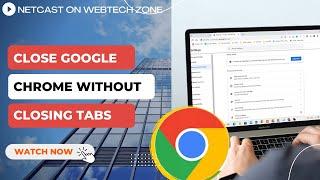 Close Google Chrome Without Closing Tabs and Save Open Tabs on Chrome