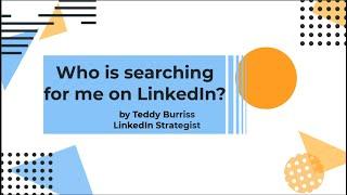 How do I find out who searched for my LinkedIn Profile using LinkedIn Search