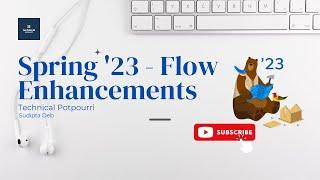 Salesforce Spring 23 Flow Enhancements