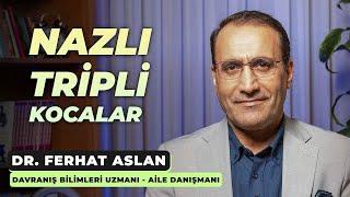 Nazlı Tripli Kocalar - Dr. Ferhat Aslan