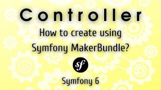 Symfony 6 - How to create controller using Symfony MakerBundle?