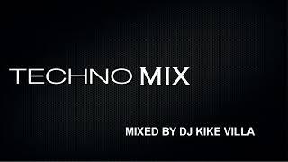 TECHNO MIX MIXED BY DJ KIKE VILLA