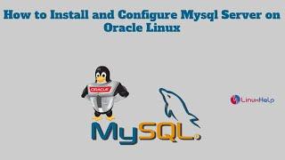 How to Install and Configure MySQL Server on Oracle Linux