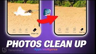 How to Use Apple Intelligence Clean Up iOS 18 to Remove Unwanted Objects from Photos