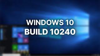 The FIRST Version of Windows 10 - Windows 10 Build 10240