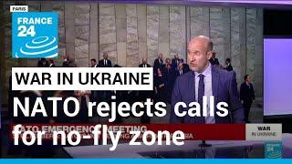Analysis: NATO rejects calls for no-fly zone over Ukraine • FRANCE 24 English