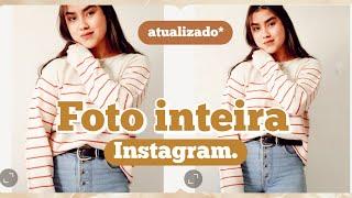 Como postar foto inteira no INSTAGRAM (ATUALIZADO 2021) - Luana Cabral