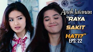 Raya is really sick or is she heartbroken? | ANAK JALANAN | EPS 22 (4/5)