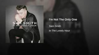 Sam Smith - I'm Not The Only One