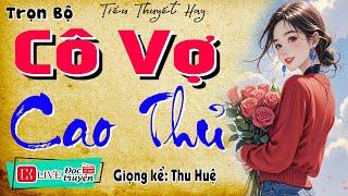 Nghe hay quá quên cơm trưa: " CÔ VỢ CAO THỦ " - Tiểu thuyết đêm khuya việt nam đặc sắc #Mcthuhue