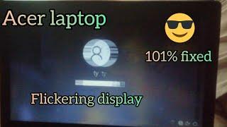 Acer laptop Flickering display how to fix