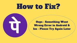 Fix PhonePe Oops - Something Went Wrong Error in Android & Ios - Please Try Again Later