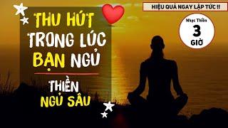 THU HÚT BẤT CỨ ĐIỀU GÌ Bạn Muốn Trong Khi Ngủ | Thiền Ngủ Sâu 3 Giờ |Nghe Trong Lúc Bạn Ngủ Mỗi Ngày