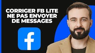 Comment Résoudre le Problème de FB Lite Ne Pas Envoyer de Messages (2024)