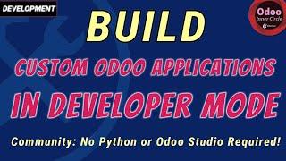 Create a Custom Odoo Application in Developer Mode. Community Edition, No Odoo Studio. No Python.