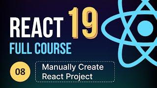 React19 Tutorial Full Course #08 - Manually Create React Project