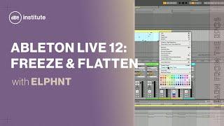 Learn how to Freeze & Flatten in Ableton Live 12 with ELPHNT