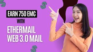  Earn 750 EMC Tokens with Ethermail Web 3.0 Mail