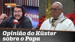 A opinião do youtuber de direita Bernardo Küster sobre o Papa Francisco