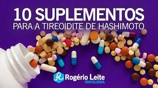 Suplementos Para Tireoidite De Hashimoto [Dr. Rogério Leite]