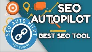 SEO AUTOPILOT  - Best Seo Software - Seo Autopilot Review