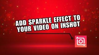 InShot Tips and Tricks! How to Add Sparkle Effect to Your Video on InShot