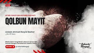 |LIVE| Ustadz Ahmad Rasyid Bazher - QOLBUN MAYIT