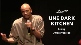 Les clés pour lancer une Dark Kitchen qui marche - CONFAPERAF2023 - Antoine JOSS LECOCQ (Kuti)