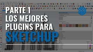 LOS MEJORES PLUGINS PARA SKETCHUP EN 2024 PARTE 1