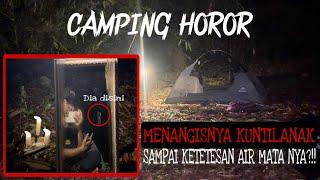 SOLO CAMPING HOROR: MENANGIS NYA KUNTILANAK SAMPAI KETETESAN AIR MATA NYA?!!