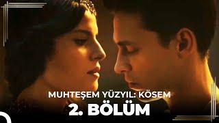 Muhteşem Yüzyıl: Kösem 2. Bölüm