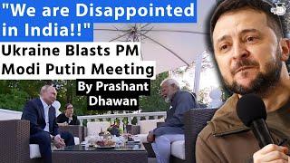 PM Modi Putin Meeting video angers Ukraine | WE ARE Disappointed says Zelensky | By Prashant Dhawan