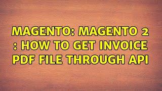 Magento: Magento 2 : How to get invoice pdf file through API