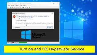 FIX : virtual machine could not be started because the hypervisor is not running