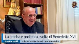 LA STORICA E PROFETICA SVOLTA DI BENEDETTO XVI